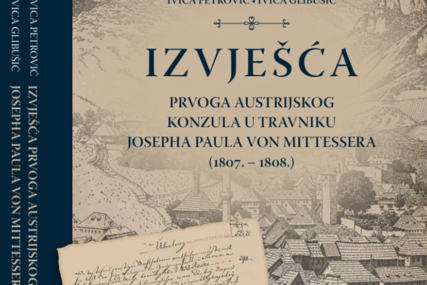 Objavljena knjiga o izvješćima prvoga austrijskog konzula u Travniku
